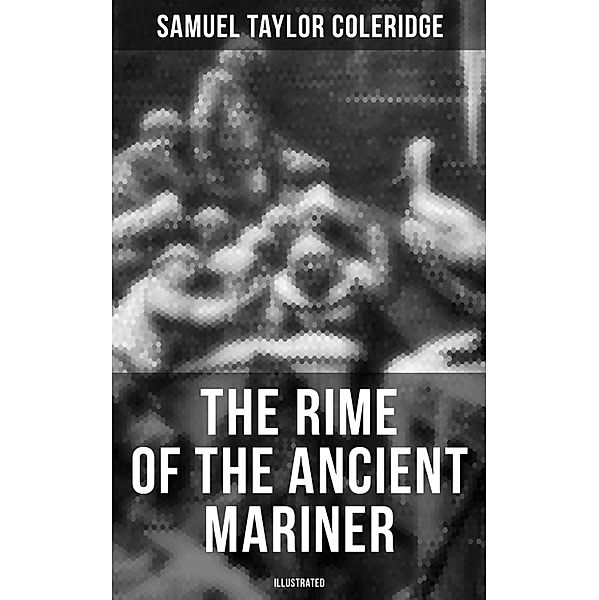 The Rime of the Ancient Mariner (Illustrated), Samuel Taylor Coleridge