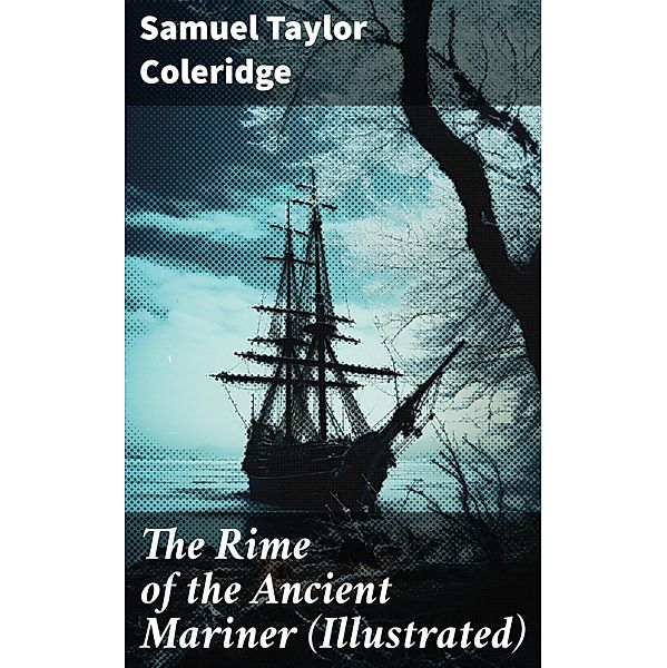 The Rime of the Ancient Mariner (Illustrated), Samuel Taylor Coleridge
