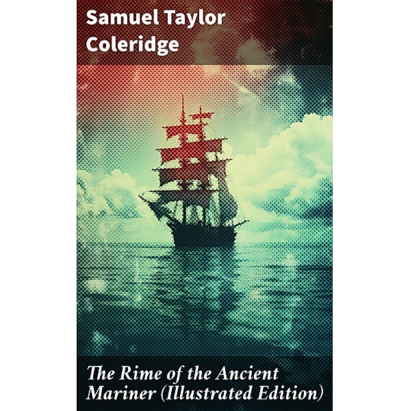 The Rime of the Ancient Mariner (Illustrated Edition), Samuel Taylor Coleridge