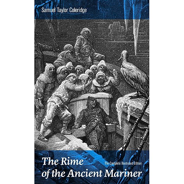 The Rime of the Ancient Mariner (The Complete Illustrated Edition), Samuel Taylor Coleridge