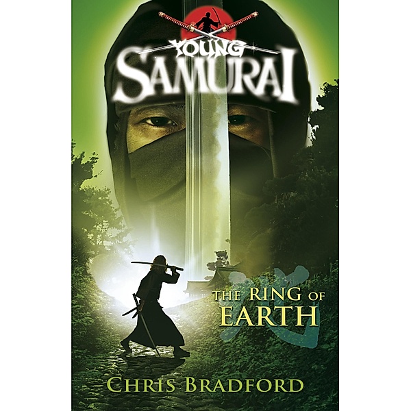 The Ring of Earth (Young Samurai, Book 4) / Young Samurai Bd.4, Chris Bradford