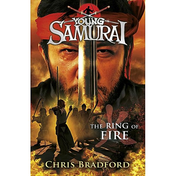 The Ring of Fire (Young Samurai, Book 6) / Young Samurai Bd.6, Chris Bradford