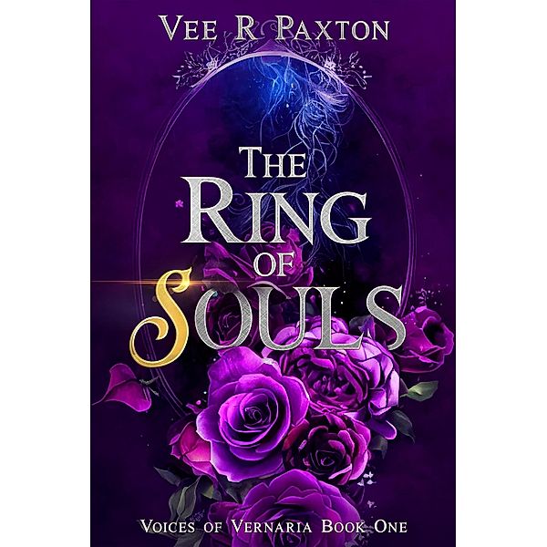 The Ring of Souls (Voices of Vernaria, #1) / Voices of Vernaria, Vee R. Paxton