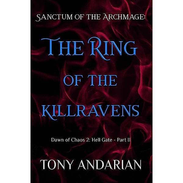 The Ring of the Killravens (Hell Gate, #2) / Hell Gate, Tony Andarian