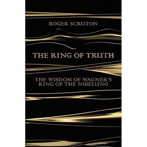 The Ring of Truth, Roger Scruton