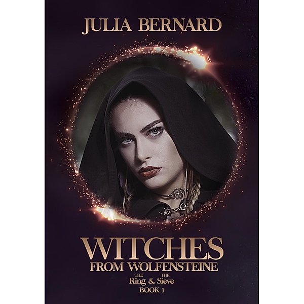The Ring & the Sieve (Witches of Wolfensteine, #1) / Witches of Wolfensteine, Julia Bernard
