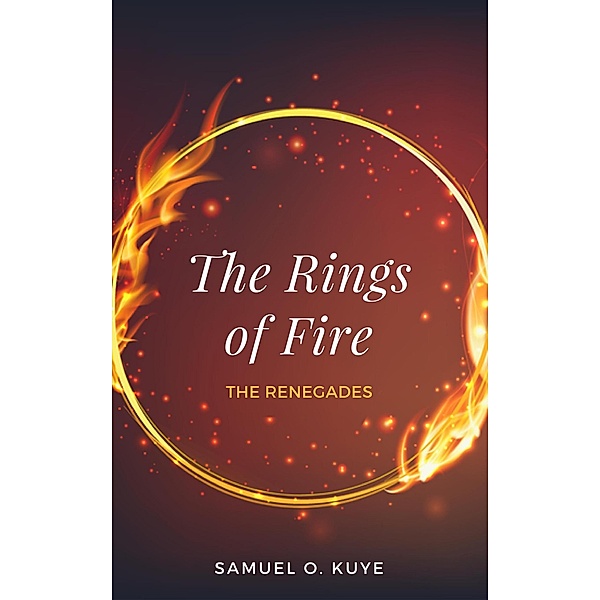 The Rings of Fire: The Renegades, Samuel O. Kuye