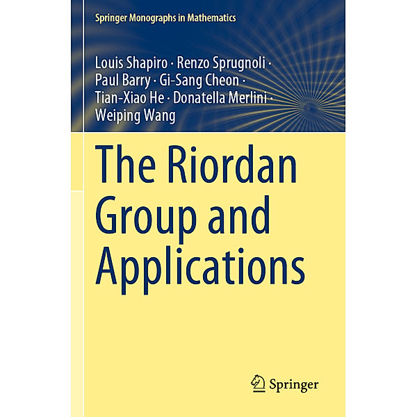 The Riordan Group and Applications, Louis Shapiro, Renzo Sprugnoli, Paul Barry, Gi-Sang Cheon, Tian-Xiao He, Donatella Merlini, Weiping Wang
