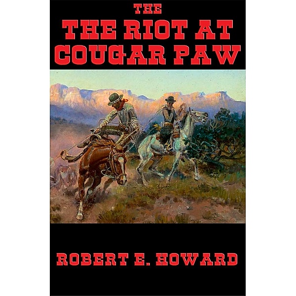 The Riot at Cougar Paw / Wilder Publications, Robert E. Howard