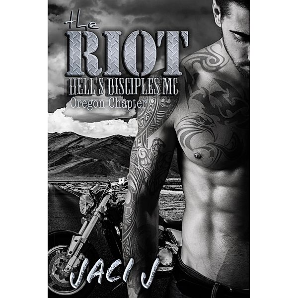 The Riot (Hell's Disciples MC, #5) / Hell's Disciples MC, Jaci J