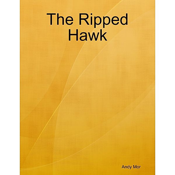 The Ripped Hawk, Andy Mor