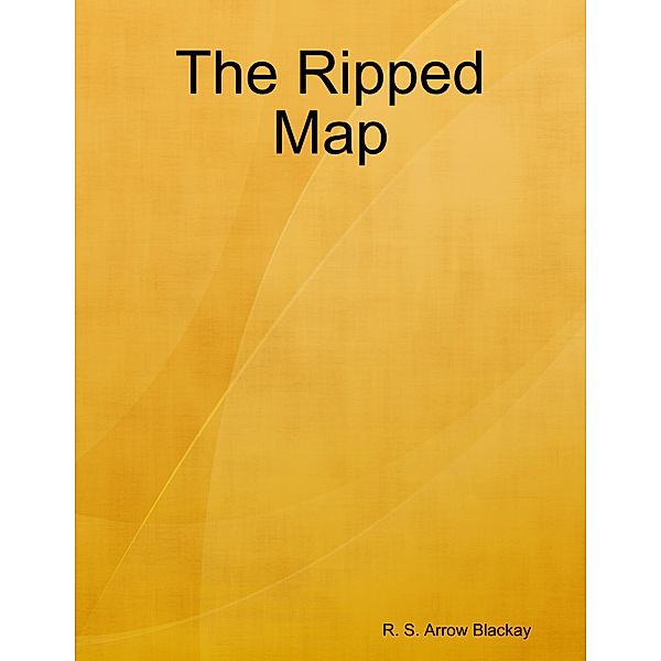 The Ripped Map, R. S. Arrow Blackay