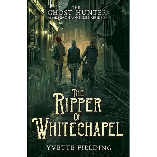 The Ripper of Whitechapel / The Ghost Hunter Chronicles Bd.2, Yvette Fielding