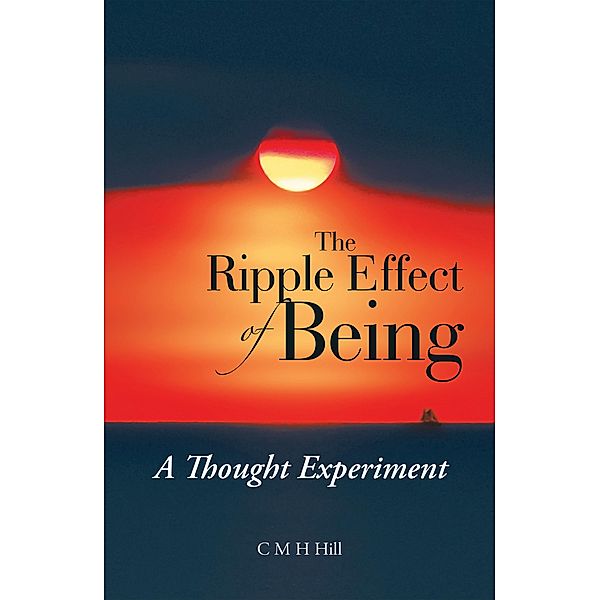 The Ripple Effect of Being, C M H Hill