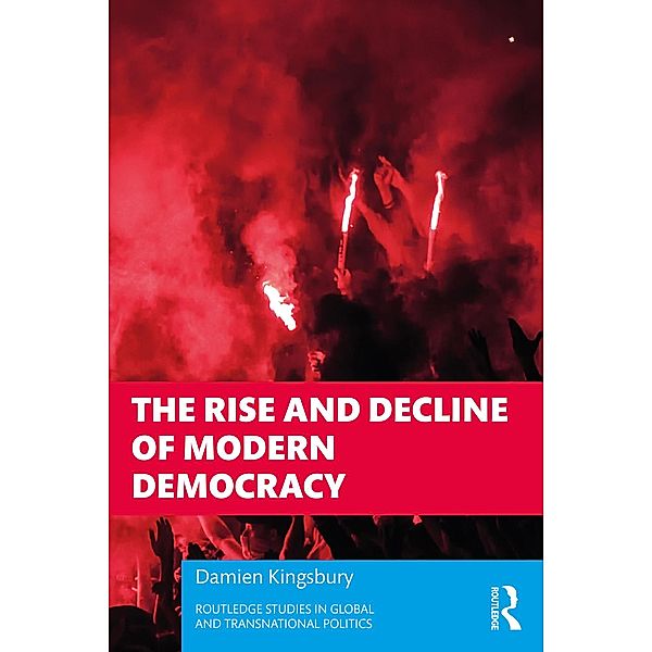 The Rise and Decline of Modern Democracy, Damien Kingsbury