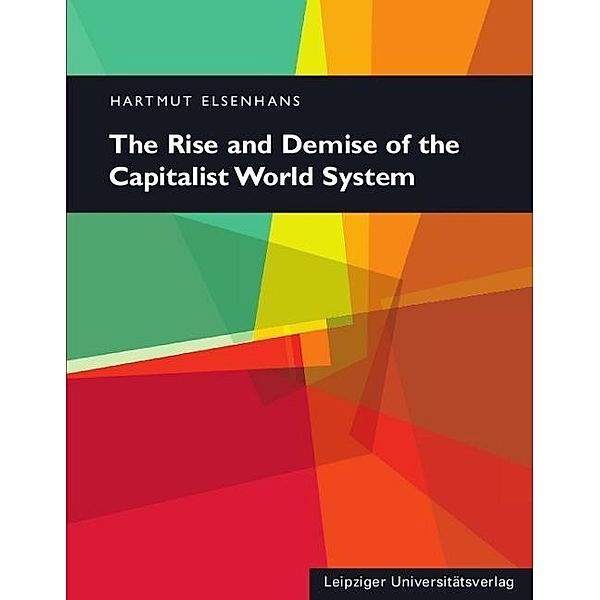 The Rise and Demise of the Capitalist World System, Hartmut Elsenhans