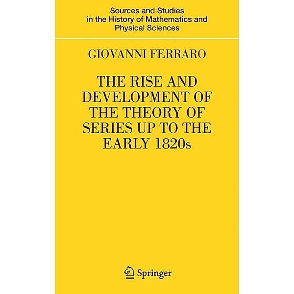 The Rise and Development of the Theory of Series up to the Early 1820s, Giovanni Ferraro
