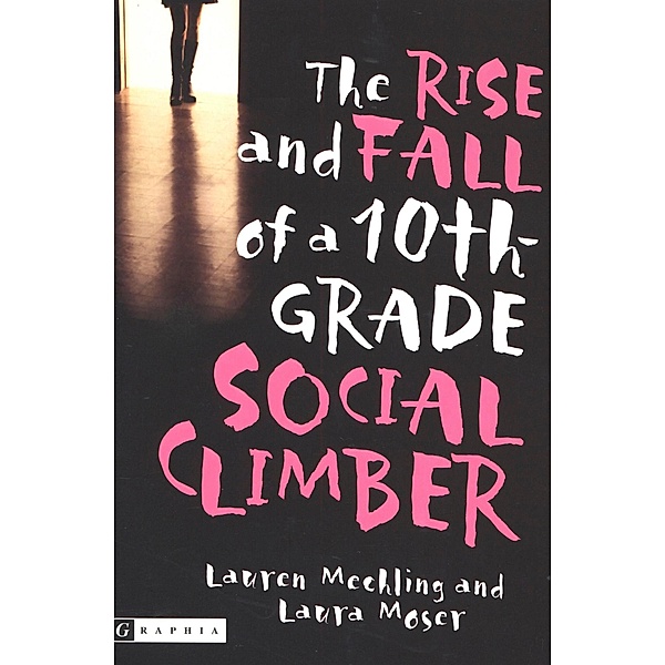 The Rise and Fall of a 10th-Grade Social Climber, Lauren Mechling, Laura Moser