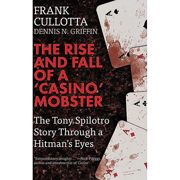 The Rise and Fall of a 'Casino' Mobster, Frank Cullottta, Dennis N. Griffin