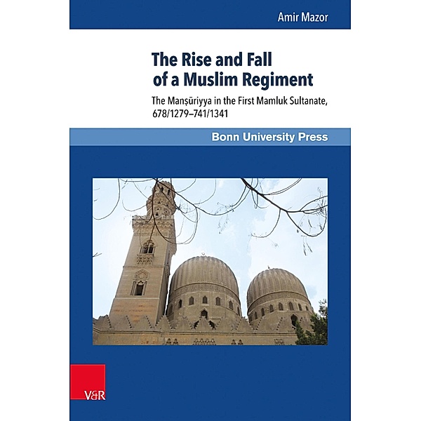 The Rise and Fall of a Muslim Regiment / Mamluk Studies, Amir Mazor