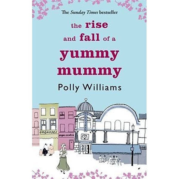 The Rise and Fall of a Yummy Mummy, Polly Williams