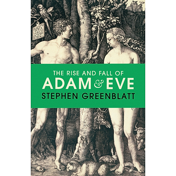 The Rise and Fall of Adam and Eve, Stephen Greenblatt