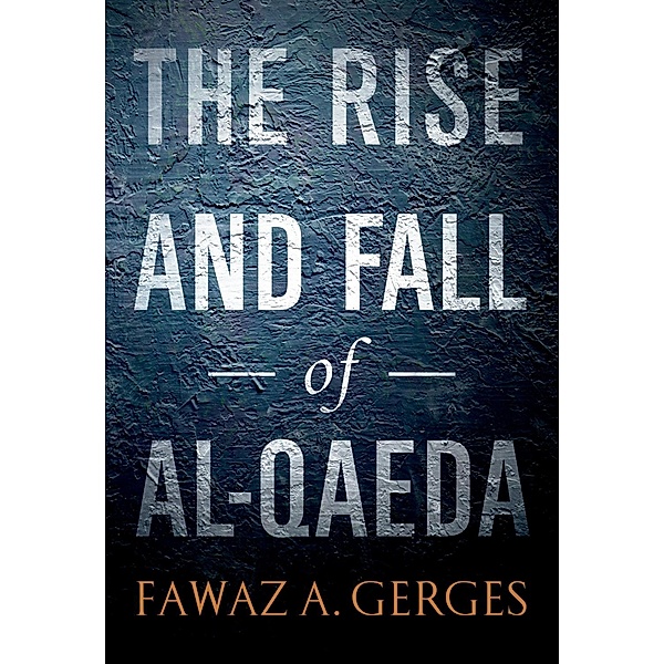The Rise and Fall of Al-Qaeda, Fawaz A. Gerges