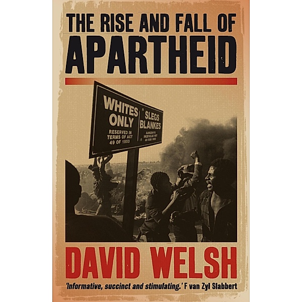 The Rise And Fall Of Apartheid, David Welsh
