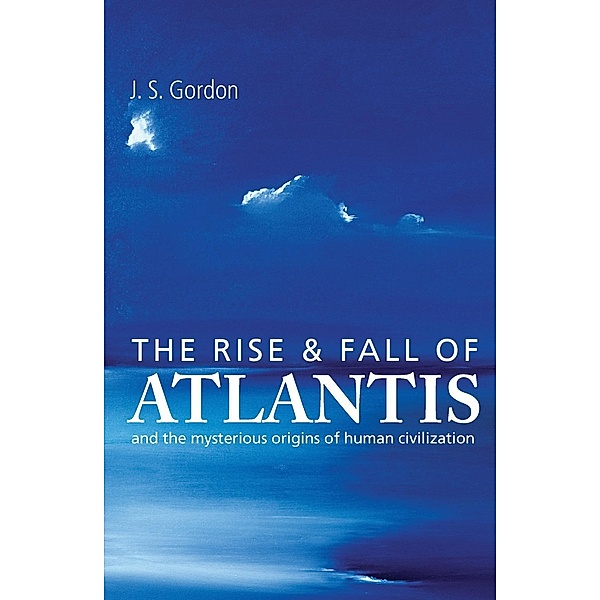 The Rise and Fall of Atlantis, J S Gordon