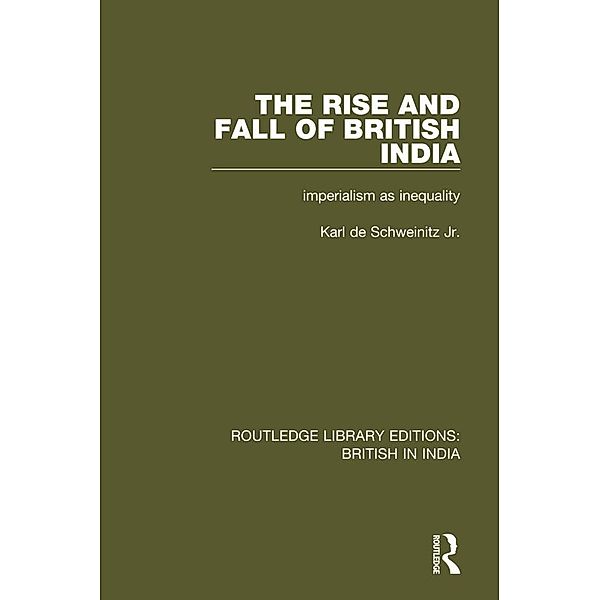 The Rise and Fall of British India, Karl De Schweinitz Jr