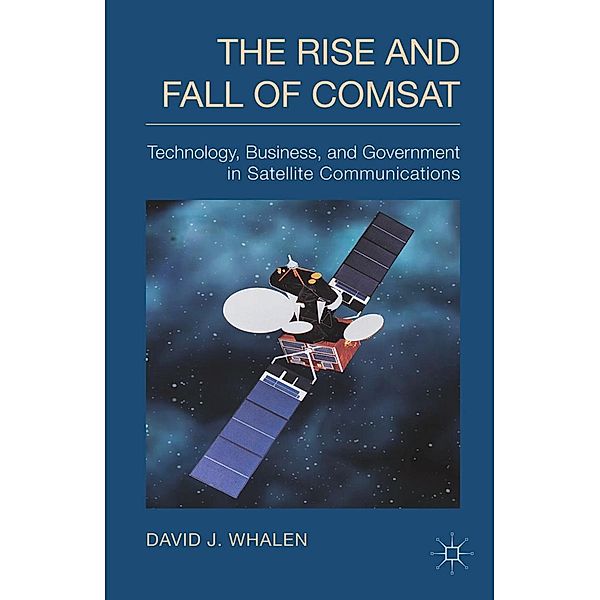 The Rise and Fall of COMSAT, D. Whalen