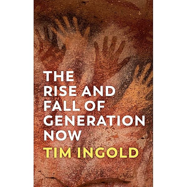 The Rise and Fall of Generation Now, Tim Ingold