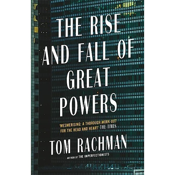 The Rise and Fall of Great Powers, Tom Rachman