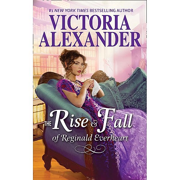 The Rise And Fall Of Reginald Everheart (Lady Travelers Society) / Mills & Boon, Victoria Alexander