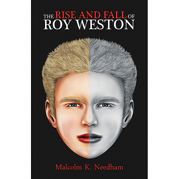 The Rise and Fall of Roy Weston, Malcolm Keith Needham