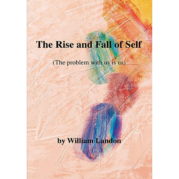 The Rise and Fall of Self, William Landon