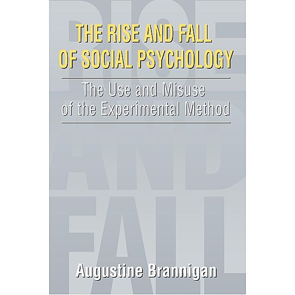 The Rise and Fall of Social Psychology, Augustine Brannigan