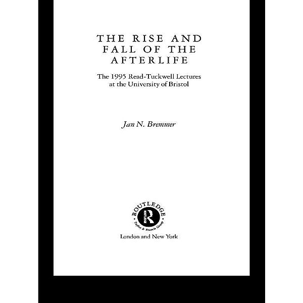 The Rise and Fall of the Afterlife, Jan N. Bremmer