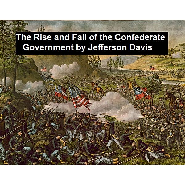 The Rise and Fall of the Confederate Government, Jefferson Davis