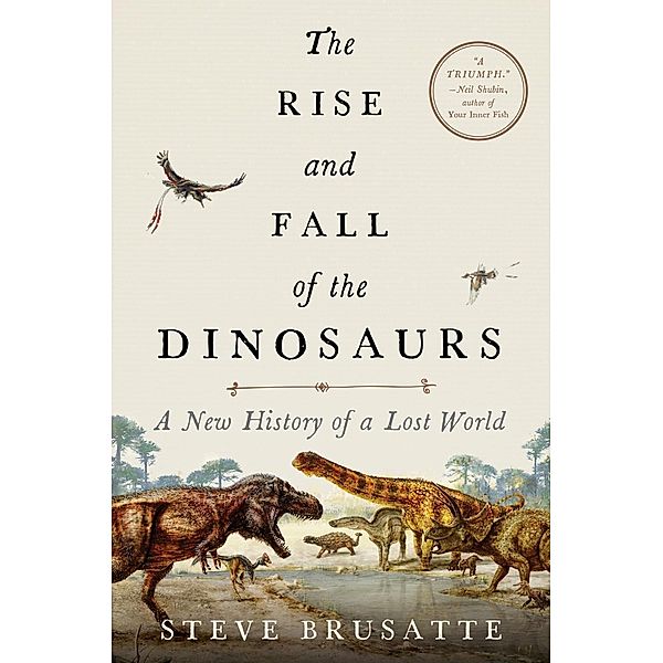 The Rise and Fall of the Dinosaurs, Steve Brusatte