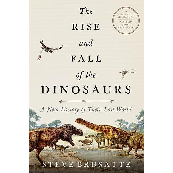 The Rise and Fall of the Dinosaurs, Steve Brusatte