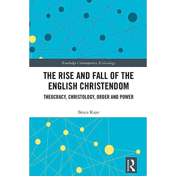 The Rise and Fall of the English Christendom, Bruce Kaye