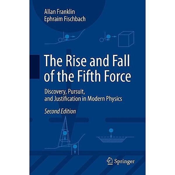 The Rise and Fall of the Fifth Force, Allan Franklin, Ephraim Fischbach