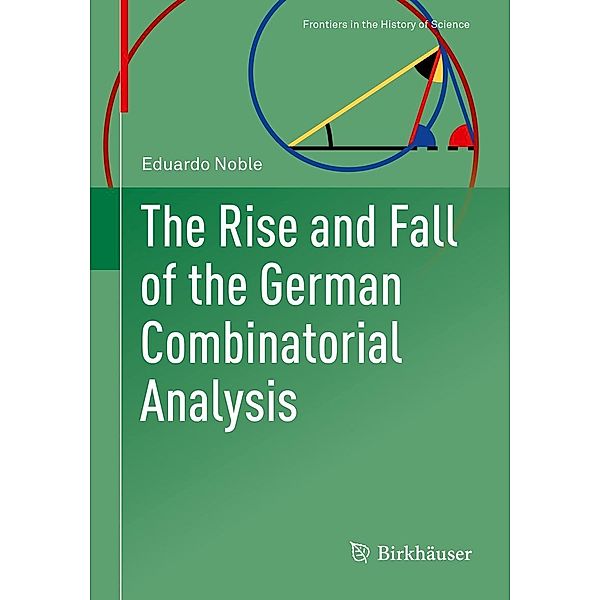 The Rise and Fall of the German Combinatorial Analysis / Frontiers in the History of Science, Eduardo Noble