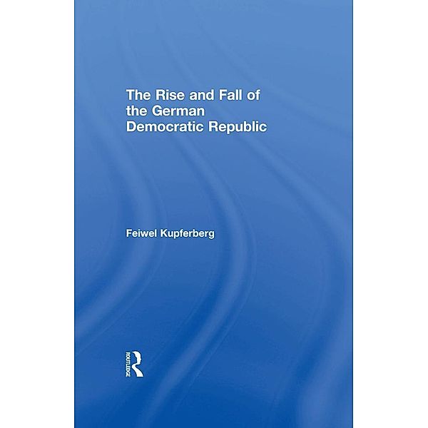 The Rise and Fall of the German Democratic Republic, Feiwel Kupferberg