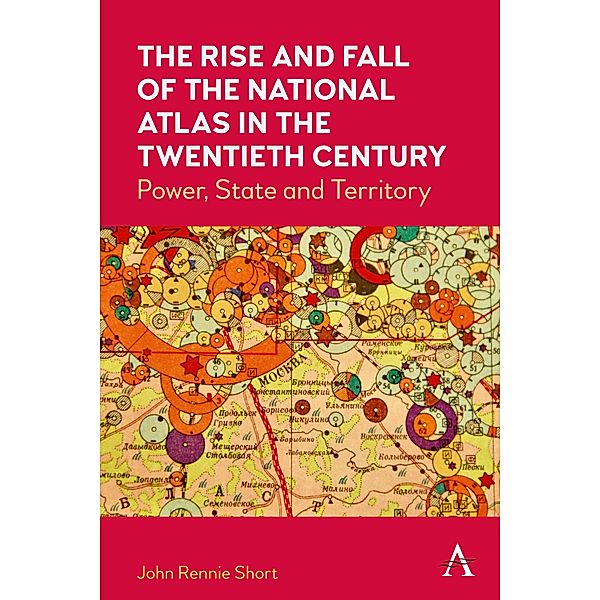 The Rise and Fall of the National Atlas in the Twentieth Century, John Rennie Short