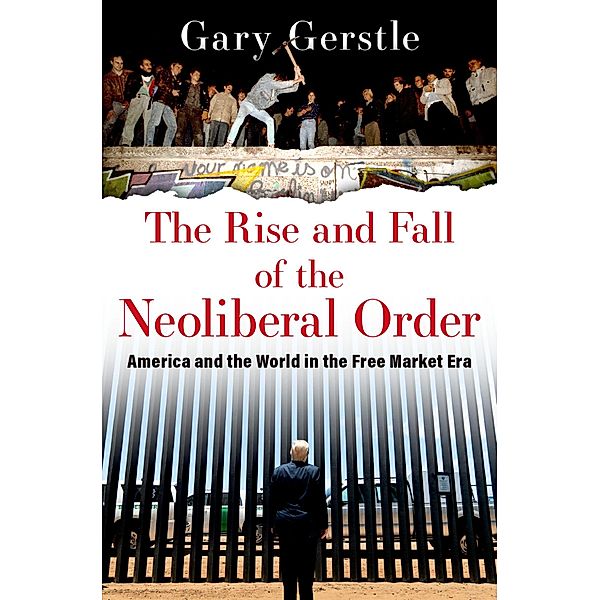 The Rise and Fall of the Neoliberal Order, Gary Gerstle