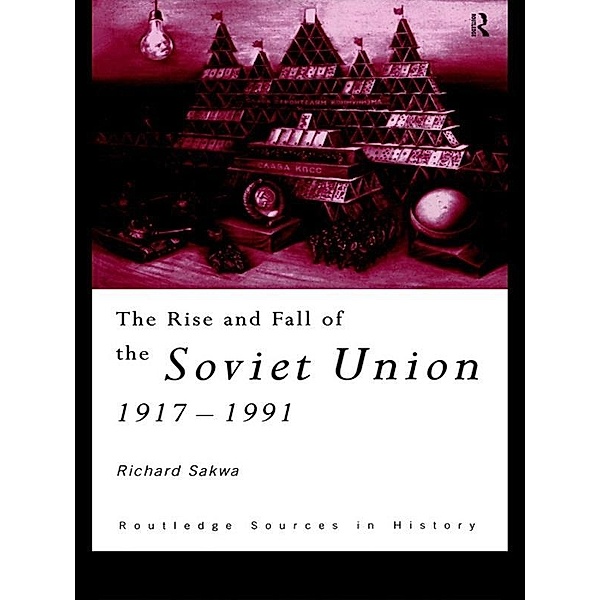 The Rise and Fall of the Soviet Union, Richard Sakwa