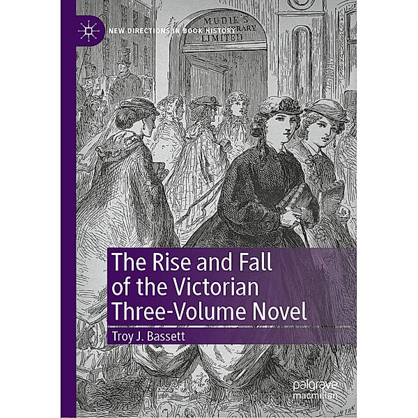 The Rise and Fall of the Victorian Three-Volume Novel, Troy J. Bassett