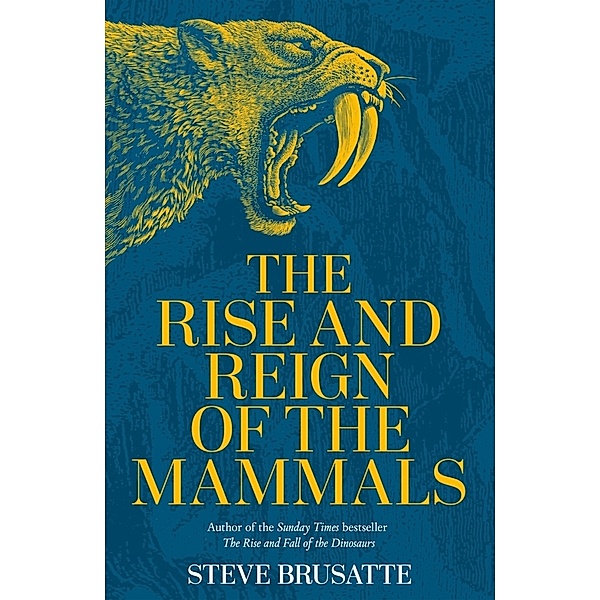 The Rise and Reign of the Mammals, Steve Brusatte